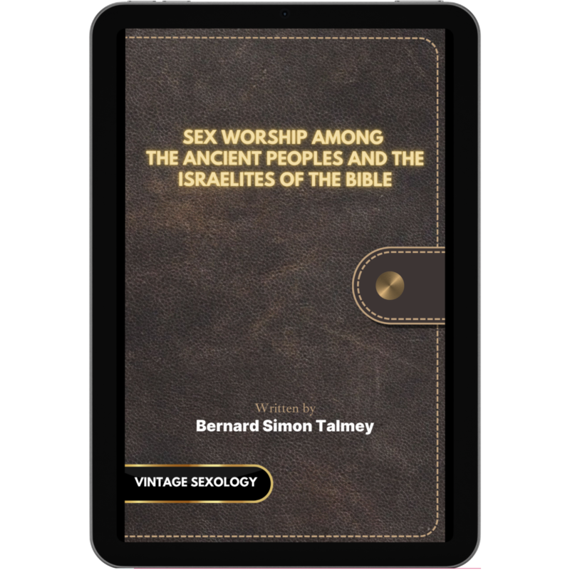 Sex Worship Among the Ancient Peoples and the Israelites of the Bible