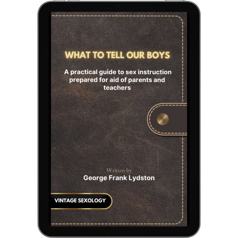 What to tell our boys : a practical guide to sex instruction prepared for aid of parents and teachers -vintage sexology