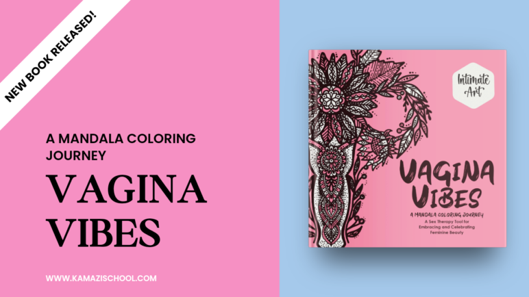 Vagina Vibes: A Mandala Coloring Journey: A Sex Therapy Tool For Embracing And Celebrating Feminine Beauty (Intimate Art)-Kamazi school